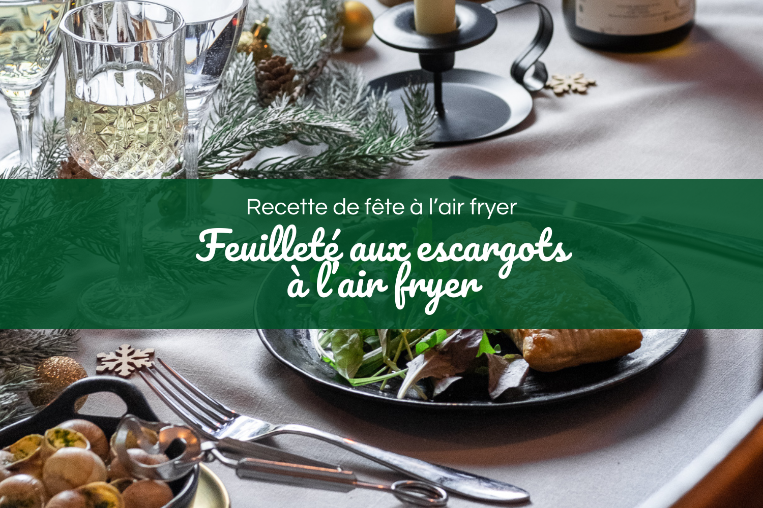 Recette Noël air fryer - Feuilleté aux escargots